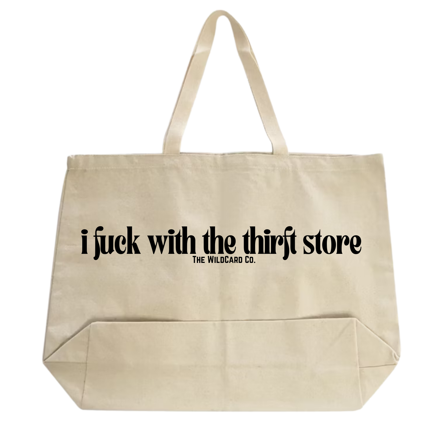 I F*ck with the Thrift Store tote- Large