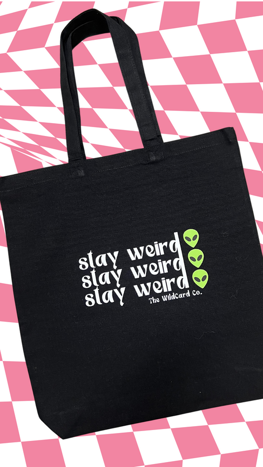Stay Weird Tote